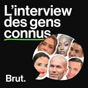 Écoutez L'interview Brut. des gens connus dans l'application