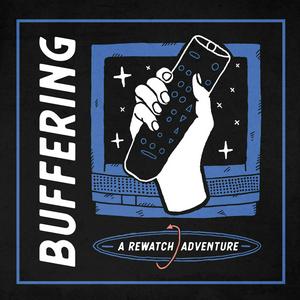 Écoutez Buffering: A Rewatch Adventure dans l'application