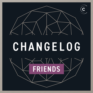 Écoutez Changelog & Friends dans l'application