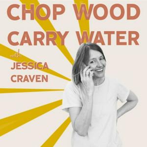 Écoutez Chop Wood Carry Water with Jessica Craven dans l'application