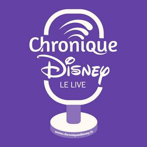 Écoutez Chronique Disney - Le Live dans l'application