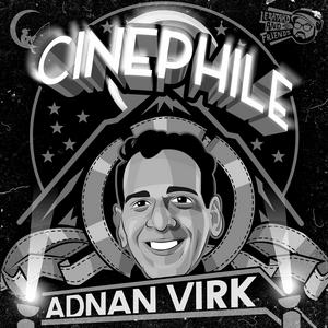 Écoutez Cinephile with Adnan Virk dans l'application