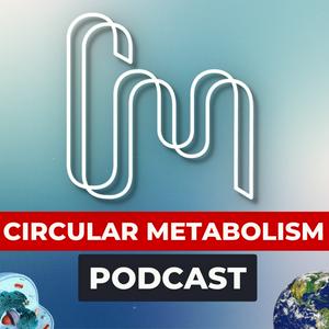 Écoutez Circular Metabolism Podcast dans l'application