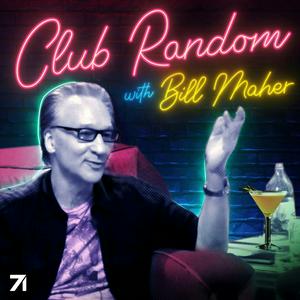 Écoutez Club Random with Bill Maher dans l'application