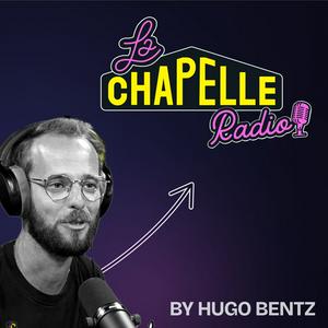 Écoutez La Chapelle Radio® par Hugo Bentz dans l'application