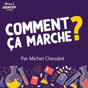 Écoutez Comment ça marche ? par Michel Chevalet dans l'application