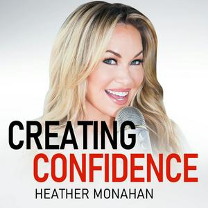 Écoutez Creating Confidence with Heather Monahan dans l'application