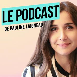 Écoutez Le Podcast de Pauline Laigneau dans l'application