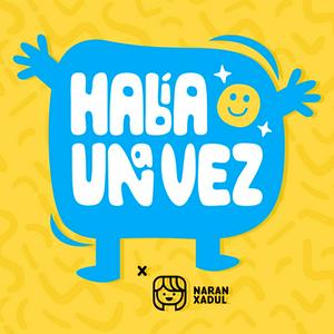 Écoutez Había Una Vez by Naran Xadul | Cuentos Infantiles dans l'application