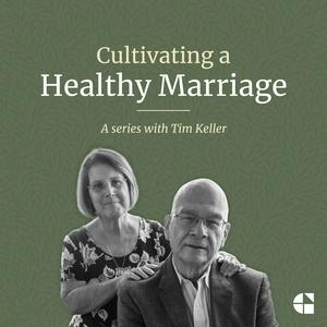 Écoutez Cultivating a Healthy Marriage with Tim Keller dans l'application