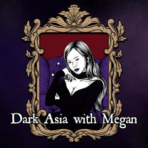 Écoutez Dark Asia with Megan dans l'application