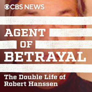 Écoutez Agent of Betrayal: The Double Life of Robert Hanssen dans l'application