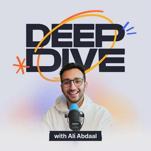 Écoutez Deep Dive with Ali Abdaal dans l'application