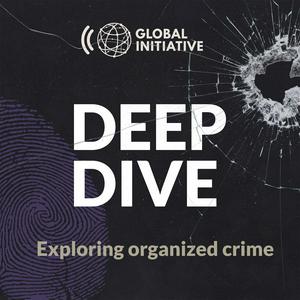 Écoutez Deep Dive: Exploring Organized Crime dans l'application