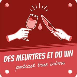 Écoutez Des Meurtres et du Vin [True Crime made in France] dans l'application