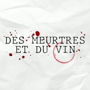 Écoutez Des Meurtres et du Vin [True Crime made in France] dans l'application