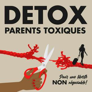 Écoutez DETOX PARENTS TOXIQUES dans l'application