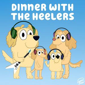 Écoutez Dinner with the Heelers - A Bluey Podcast dans l'application