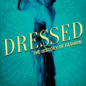 Écoutez Dressed: The History of Fashion dans l'application