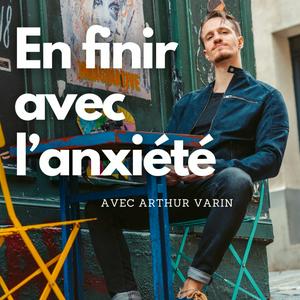 Écoutez En finir avec l'anxiété dans l'application