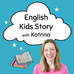 Écoutez English Kids Story with Katrina dans l'application