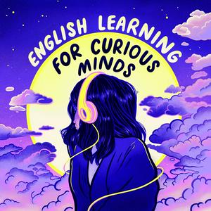 Écoutez English Learning for Curious Minds dans l'application