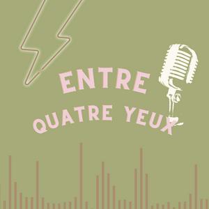 Écoutez Entre Quatre Yeux dans l'application