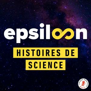 Écoutez Epsiloon : Histoires de science dans l'application