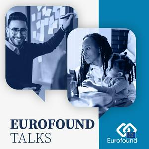 Écoutez Eurofound Talks dans l'application