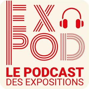 Écoutez EXPOD Le Podcast des expositions dans l'application