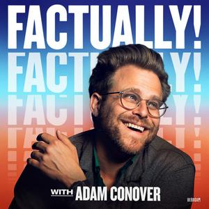 Écoutez Factually! with Adam Conover dans l'application