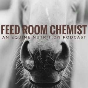 Écoutez Feed Room Chemist: An Equine Nutrition Podcast dans l'application