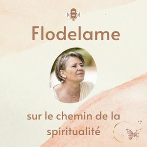 Écoutez FLODELAME - SUR LE CHEMIN DE LA SPIRITUALITE dans l'application