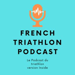 Écoutez FRENCH TRIATHLON PODCAST dans l'application