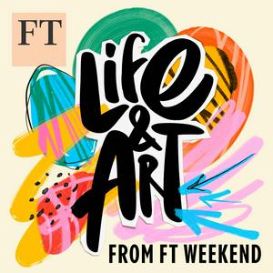 Écoutez Life and Art from FT Weekend dans l'application