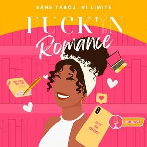 Écoutez Fuck’in romance: sans tabou, ni limite 💛 dans l'application