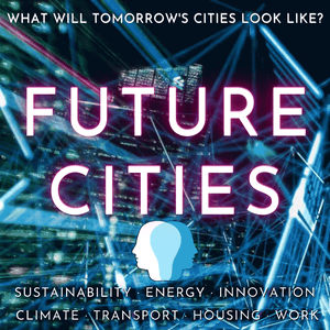 Écoutez Future Cities · Sustainability, Energy, Innovation, Climate Change, Transport, Housing, Work, Circular Economy, Education & Environmental Solutions dans l'application