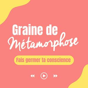 Écoutez Graine de Métamorphose dans l'application