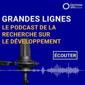 Écoutez Grandes lignes : le podcast de la recherche sur le développement de l'AFD dans l'application