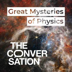 Écoutez Great Mysteries of Physics dans l'application