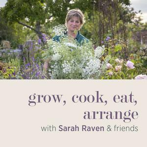 Écoutez grow, cook, eat, arrange with Sarah Raven & friends dans l'application