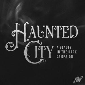 Écoutez Haunted City - A Blades in the Dark Campaign dans l'application