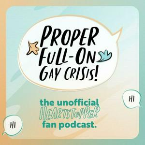 Écoutez Heartstopper Fan Podcast: Proper Full-On Gay Crisis! dans l'application