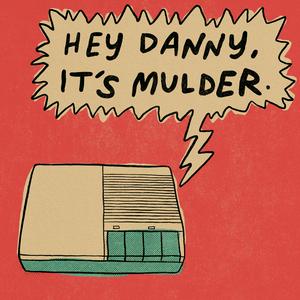 Écoutez Hey Danny, It's Mulder. dans l'application