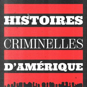 Écoutez Histoires criminelles d'Amérique dans l'application