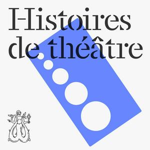 Écoutez Histoires de théâtre dans l'application