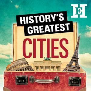 Écoutez History's Greatest Cities dans l'application