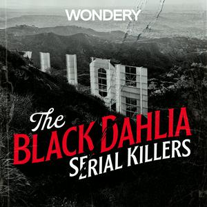 Écoutez The Black Dahlia Serial Killers dans l'application