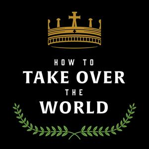 Écoutez How to Take Over the World dans l'application