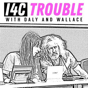 Écoutez I4C Trouble with Daly and Wallace dans l'application